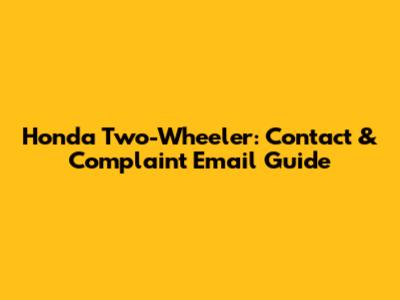 Honda Two-Wheeler: Contact & Complaint Email Guide
