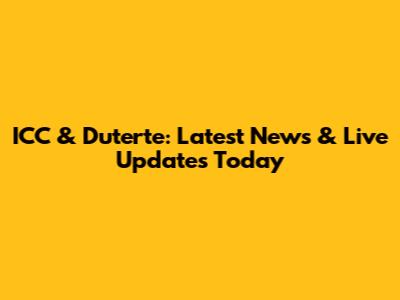ICC & Duterte: Latest News & Live Updates Today