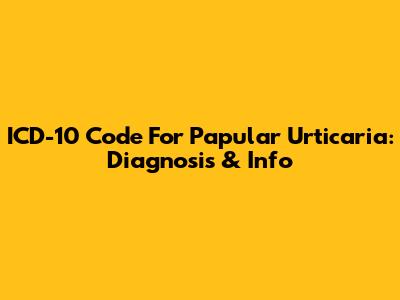 ICD-10 Code For Papular Urticaria: Diagnosis & Info