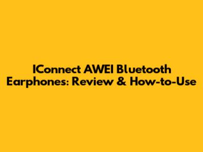 IConnect AWEI Bluetooth Earphones: Review & How-to-Use