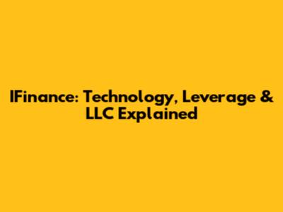 IFinance: Technology, Leverage & LLC Explained