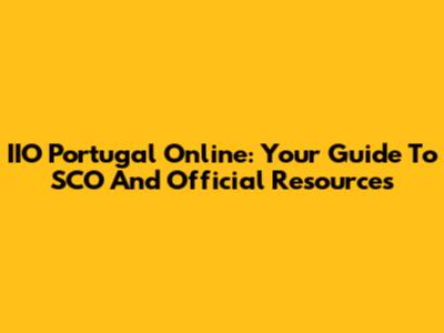 IIO Portugal Online: Your Guide To SCO And Official Resources