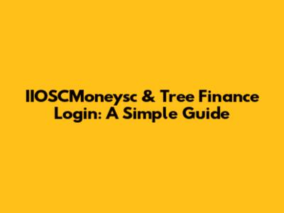 IIOSCMoneysc & Tree Finance Login: A Simple Guide