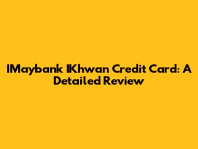 IMaybank IKhwan Credit Card: A Detailed Review