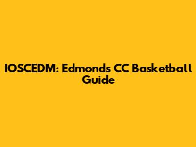 IOSCEDM: Edmonds CC Basketball Guide