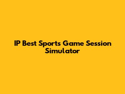 IP Best Sports Game Session Simulator