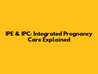 IPE & IPC: Integrated Pregnancy Care Explained