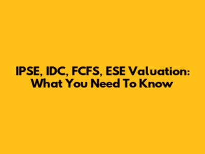 IPSE, IDC, FCFS, ESE Valuation: What You Need To Know