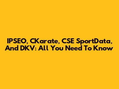 IPSEO, CKarate, CSE SportData, And DKV: All You Need To Know