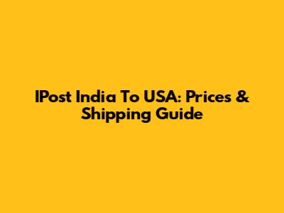 IPost India To USA: Prices & Shipping Guide