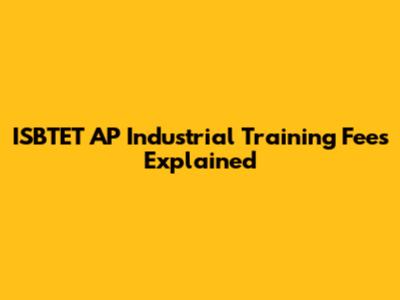 ISBTET AP Industrial Training Fees Explained