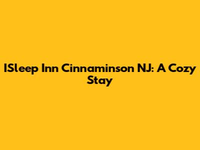 ISleep Inn Cinnaminson NJ: A Cozy Stay