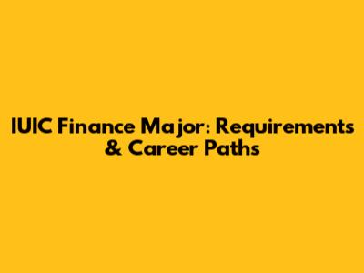 IUIC Finance Major: Requirements & Career Paths