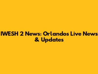 IWESH 2 News: Orlando's Live News & Updates