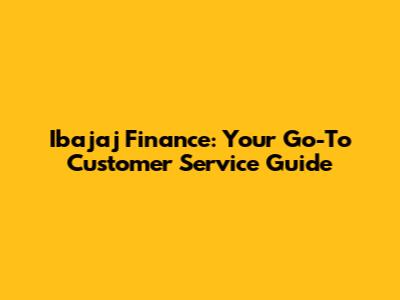 Ibajaj Finance: Your Go-To Customer Service Guide
