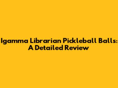 Igamma Librarian Pickleball Balls: A Detailed Review