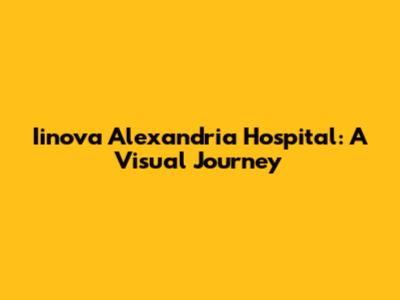Iinova Alexandria Hospital: A Visual Journey