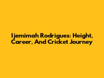 Ijemimah Rodrigues: Height, Career, And Cricket Journey