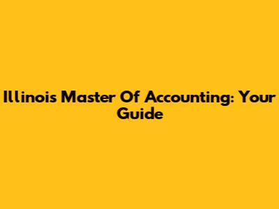 Illinois Master Of Accounting: Your Guide