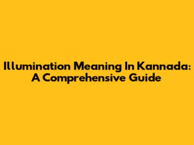Illumination Meaning In Kannada: A Comprehensive Guide