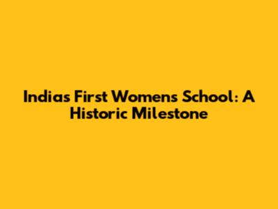 India's First Women's School: A Historic Milestone