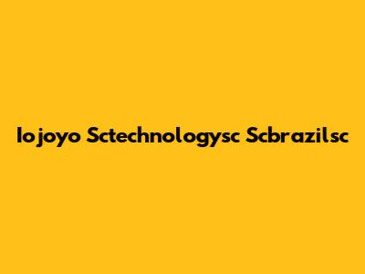 Iojoyo Sctechnologysc Scbrazilsc