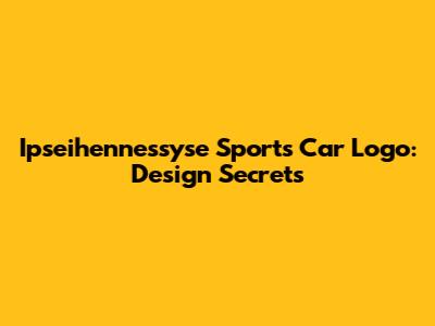 Ipseihennessyse Sports Car Logo: Design Secrets