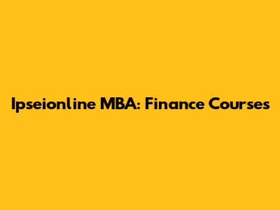 Ipseionline MBA: Finance Courses