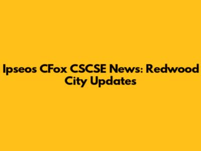 Ipseos CFox CSCSE News: Redwood City Updates