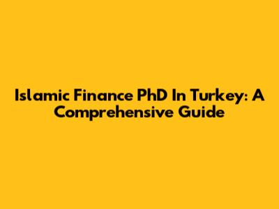 Islamic Finance PhD In Turkey: A Comprehensive Guide