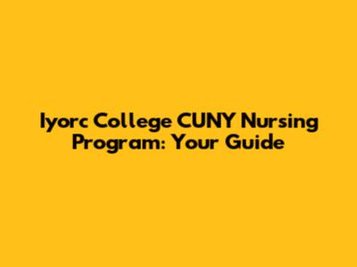 Iyorc College CUNY Nursing Program: Your Guide