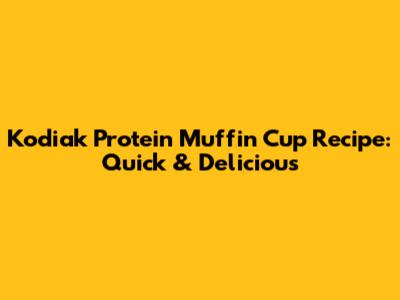 Kodiak Protein Muffin Cup Recipe: Quick & Delicious