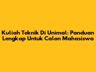 Kuliah Teknik Di Unimal: Panduan Lengkap Untuk Calon Mahasiswa
