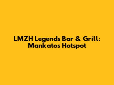 LMZH Legends Bar & Grill: Mankato's Hotspot