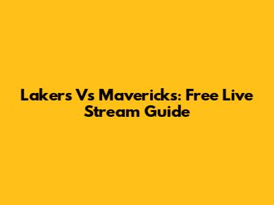 Lakers Vs Mavericks: Free Live Stream Guide