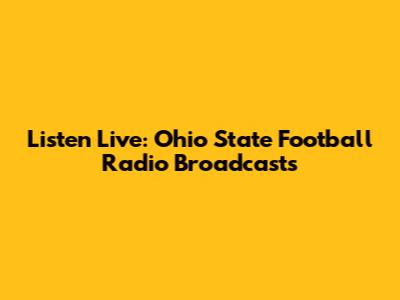 Listen Live: Ohio State Football Radio Broadcasts