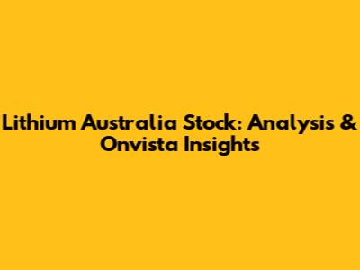 Lithium Australia Stock: Analysis & Onvista Insights