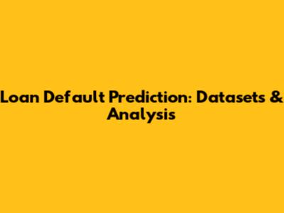 Loan Default Prediction: Datasets & Analysis