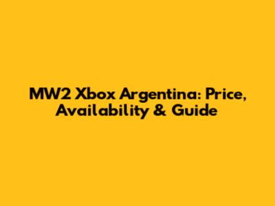 MW2 Xbox Argentina: Price, Availability & Guide