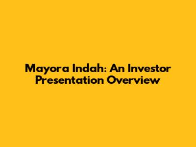 Mayora Indah: An Investor Presentation Overview