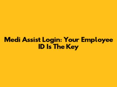 Medi Assist Login: Your Employee ID Is The Key