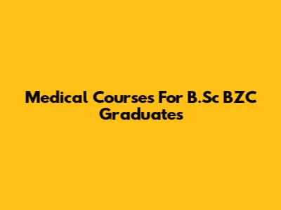 Medical Courses For B.Sc BZC Graduates