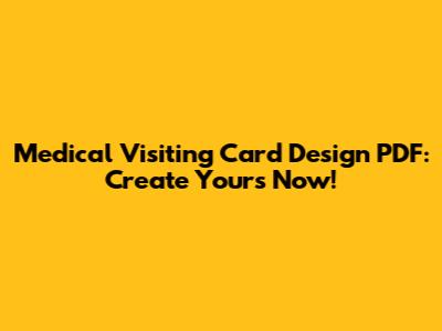 Medical Visiting Card Design PDF: Create Yours Now!