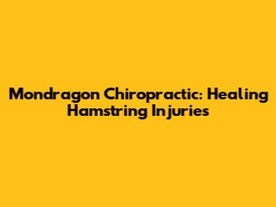 Mondragon Chiropractic: Healing Hamstring Injuries