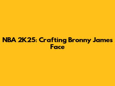 NBA 2K25: Crafting Bronny James' Face