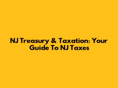 NJ Treasury & Taxation: Your Guide To NJ Taxes