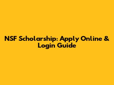 NSF Scholarship: Apply Online & Login Guide