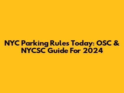 NYC Parking Rules Today: OSC & NYCSC Guide For 2024