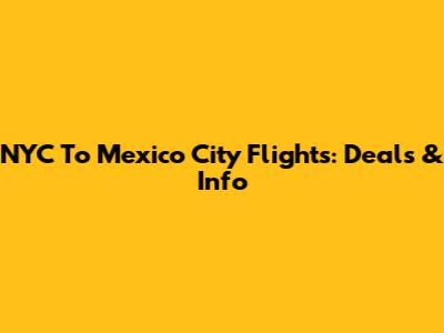NYC To Mexico City Flights: Deals & Info