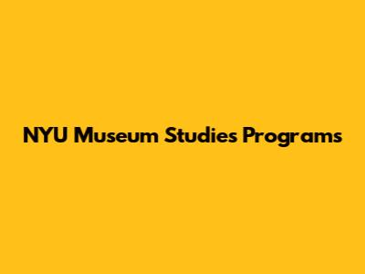 NYU Museum Studies Programs